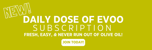 New! Daily Dose of EVOO Subscription, Join Today!